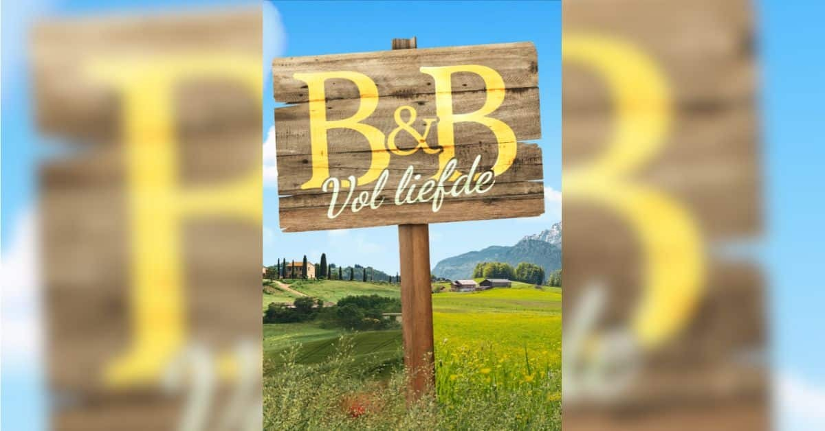 B&B Vol Liefde 2026: Is maandag 20 juli hét vertrekpunt voor het nieuwe seizoen?